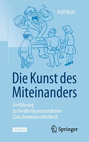 Die Kunst des Miteinanders von Rolf Mohr - Fachbuch über Kommunikation und Interaktion, bietet wertvolle Strategien für ein harmonisches Miteinander in verschiedenen Lebensbereichen.