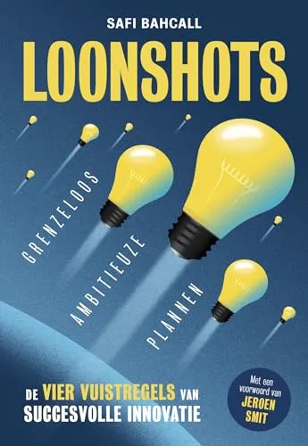 Loonshots: grenzeloos ambitieuze plannen : de vier vuistregels voor structurele innovatie