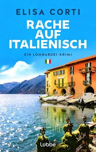 Rache auf Italienisch: Ein Lombardei-Krimi. Sommerflair am Comer See, zwei sehr unterschiedliche Polizistinnen, ein raffinierter Fall – für Leser:innen von Andrea Bonetto
