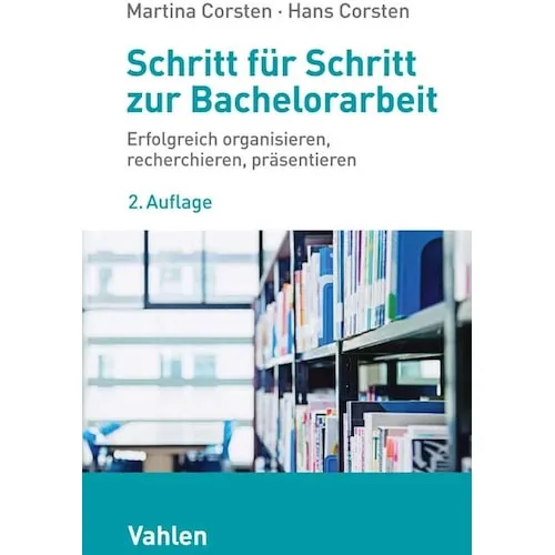 Vahlen Schritt für Schritt zur Bachelorarbeit (Deutsch, Hans Corsten, Martina Corsten, 2022) (20501038)