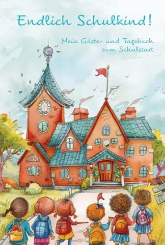 Endlich Schulkind! Mein Gäste- und Tagebuch zum Schulstart - Eintragebuch für Kinder zum ersten Schultag: Erinnerungen an die Einschulung - das ... Journals by Papierfresserchens MTM-Verlag)