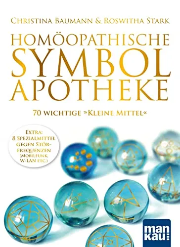 Homöopathische Symbolapotheke. 70 wichtige "Kleine Mittel": Extra: 8 Spezialmittel gegen Störfrequenzen (W-LAN, Mobilfunk etc.). Mit beiliegendem A2-Plakat