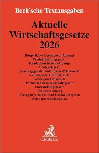Aktuelle Wirtschaftsgesetze 2026: Bürgerliches Gesetzbuch (Auszug), Produkthaftungsgesetz, Handelsgesetzbuch (Auszug), UN-Kaufrecht, Gesetz gegen den ... 6. Oktober 2025 (Beck'sche Textausgaben)