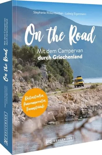On the Road – Mit dem Campervan durch Griechenland - Reiseführer für Campervan-Abenteuer, entdeckt die schönsten Küstenstraßen und Traumstrände mit wertvollen Übernachtungstipps.
