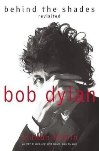 Bob Dylan: Behind the Shades Revisited von Clinton Heylin - Hörbuch über Bob Dylan, umfassend und detailliert mit 816 Seiten, ideal für Musikliebhaber und Dylan-Fans.