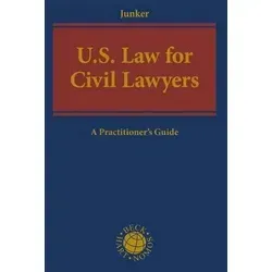 U.S. Law for Civil Lawyers: A Practitioner's Guide - Belletristik und umfassende Einführung in private, öffentliche und strafrechtliche Praxis in den USA, ideal für Juristen und Studierende.