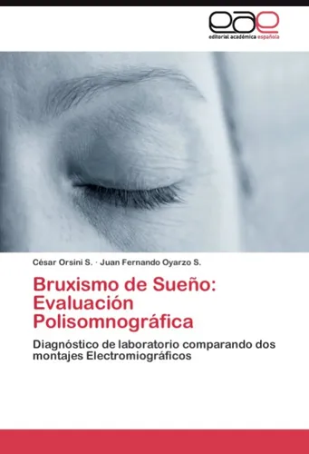 Bruxismo de Sueño: Evaluación Polisomnográfica César Orsini S.