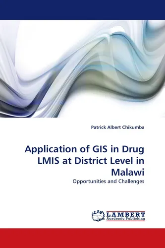 Application of GIS in Drug LMIS at District Level in Malawi Patrick Albert Chiku