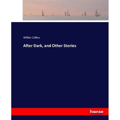 Hansebooks After Dark, and Other Stories (Wilkie Collins, 2017) (55914100)