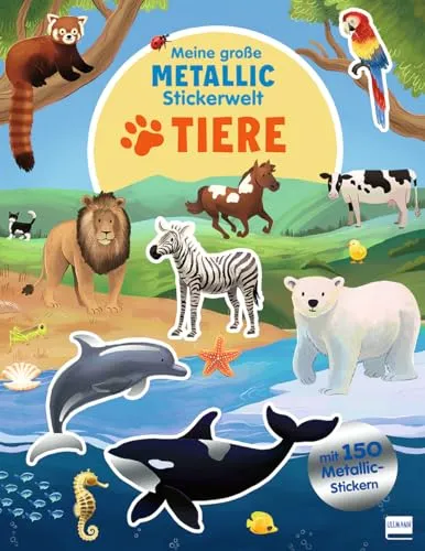 Meine große Metallic-Stickerwelt – Tiere: Spannende Szenen zum Bekleben mit über 150 Tierstickern für Kinder ab 4