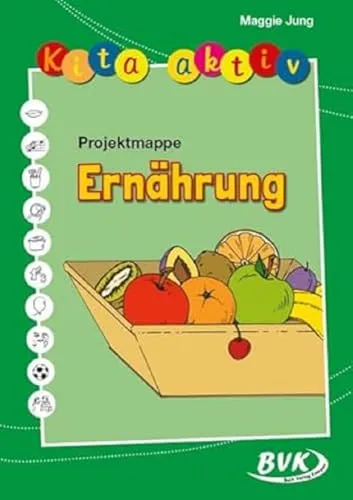 Kita aktiv: Projektmappe Ernährung - Gesundheits- & Medikamentenratgeber für eine gesunde Ernährung in Kindertagesstätten, inklusive praxisnaher Übungen und Tipps für Erzieher.