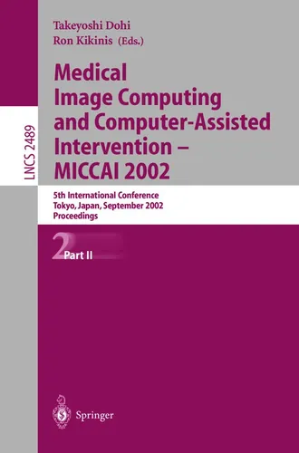 Medical Image Computing and Computer-Assisted Intervention - MICCAI 2002 Ron Kik