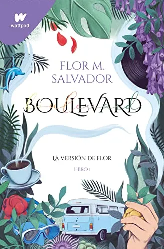 Boulevard. Libro 1: La versión de Flor (edición revisada por la autora) (Wattpad, Band 1)