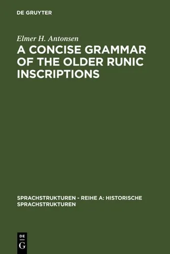 A Concise Grammar of the Older Runic Inscriptions Elmer H. Antonsen