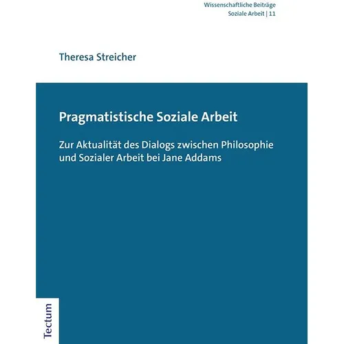 Tectum Pragmatistische Soziale Arbeit (Deutsch, Theresa Streicher, 2022) (39010744)