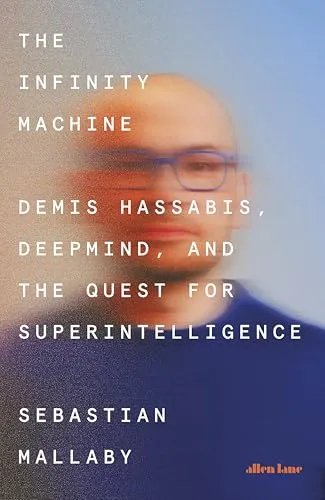 The Infinity Machine: Demis Hassabis, DeepMind und die Suche nach Superintelligenz - Entdecken Sie die faszinierende Welt der künstlichen Intelligenz in diesem fesselnden Buch. Ideal für Technikbegeisterte und Zukunftsdenker.