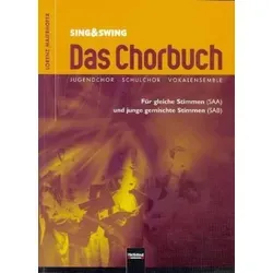 Sing & Swing - Das Chorbuch - Musikalien mit 220 aktualisierten Chorstücken für Schul- und Jugendchöre, ideal für variable Besetzungen und die Einbindung junger Stimmen.