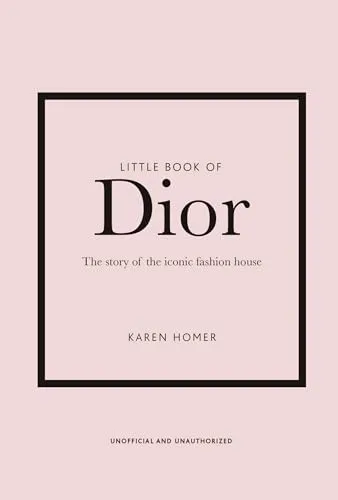 Little Book of Dior: The Story of the iconic fashion house (Little Books of Fashion, Band 5)