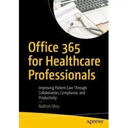 Office 365 for Healthcare Professionals von Nidhish Dhru / Apress / Taschenbuch