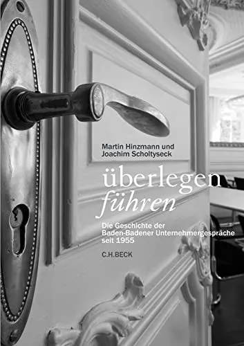 Überlegen führen: Die Geschichte der Baden-Badener Unternehmergespräche - Management-Buch über die Entwicklung der Unternehmergespräche seit 1955, bietet Einblicke und Strategien für erfolgreiche Führung.