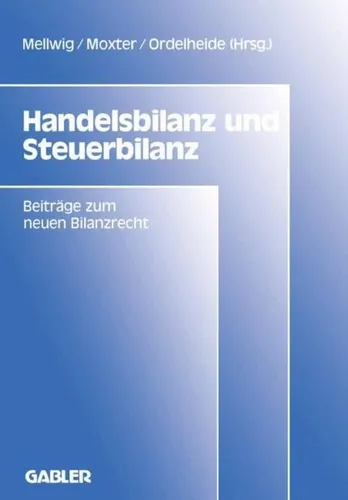Handelsbilanz und Steuerbilanz: Einblicke ins neue Bilanzrecht - Belletristik über das Verhältnis von Handels- und Steuerbilanz, basierend auf Vorträgen der Universität Frankfurt – ideal für Fachleute und Studierende.