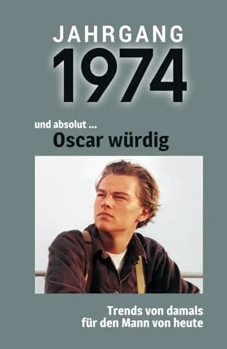Jahrgang 1974 und absolut ... Oscar würdig: Das Buch für alle Männer zum 50. Geburtstag | Die perfekte Kombination aus Glückwunschkarte & Geschenkbuch mit 100 Seiten