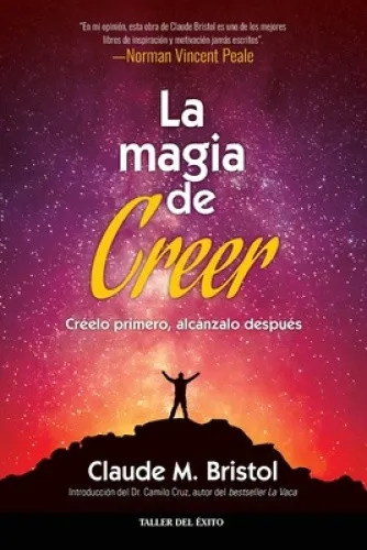 La magia de creer: Creelo primero, alcanzalo despues [Spanish]