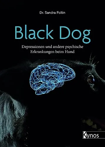 Black Dog: Depressionen und andere psychische Erkrankungen beim Hund - Hundeerziehung & -pflege, umfassender Ratgeber zur Identifizierung und Behandlung von psychischen Erkrankungen bei Hunden.