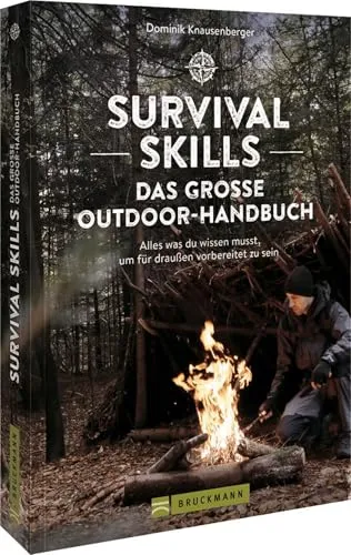 Survival Skills – Das große Outdoor-Handbuch - Freizeit, Haus & Garten: Umfassendes Wissen für Outdoor-Abenteuer und Notfälle, ideal für Naturfreunde und Überlebenskünstler.