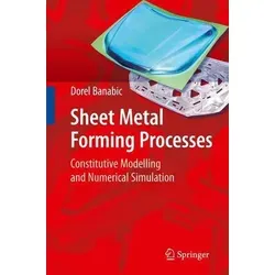 Sheet Metal Forming Processes: Constitutive Modelling and Numerical Simulation - Belletristik über wichtige Metallumformungsprozesse, die für die effektive Analyse der Ausbeute in verschiedenen Industrien unerlässlich sind.