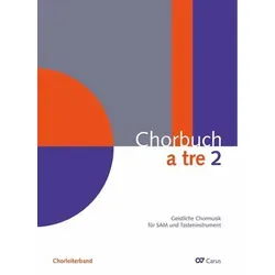 Chorbuch a tre. Band 2: Geistliche Chormusik - Noten für Chorwerke, ideal für Chorleiter mit SAM und Tasteninstrumenten, perfekt für geistliche Aufführungen.