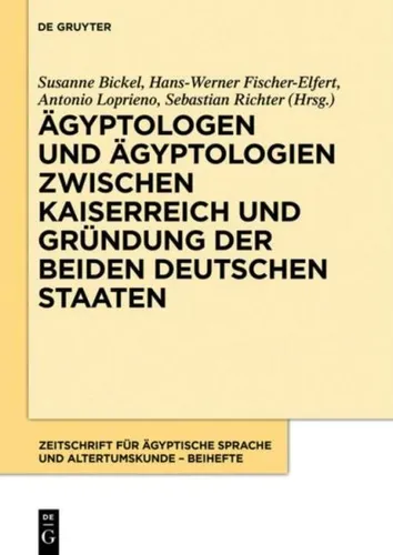 Ägyptologen und Ägyptologien zwischen Kaiserreich und Gründung der beiden deutschen Staaten - Faszinierendes Buch über die Geschichte der Ägyptologie, umfassend und tiefgehend. Ideal für Interessierte an Antike und Archäologie. 496 Seiten voller Erkenntnisse.