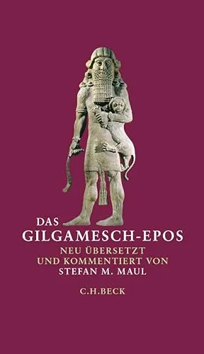 Das Gilgamesch-Epos: Neu übersetzt von Stefan M. Maul - Hörbuch über das älteste literarische Werk der Menschheit, spannend und informativ kommentiert für ein besseres Verständnis.