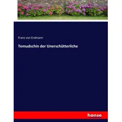 Temudschin der Unerschütterliche von Franz Von Erdmann / hansebooks / Taschenbuch