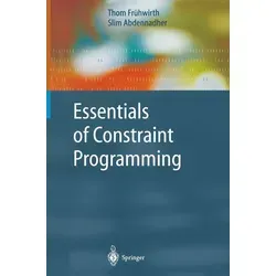 Essentials of Constraint Programming von Slim Abdennadher/ Thom Frühwirth / Springer Berlin Heidelberg / Taschenbuch