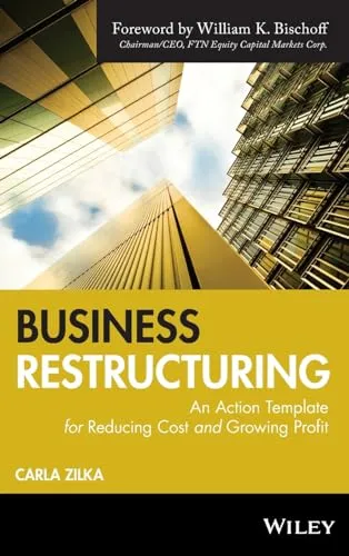 Business Restructuring: An Action Template for Reducing Cost and Growing Profit