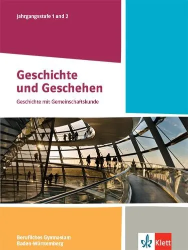 Geschichte und Geschehen Jahrgangsstufe 1 und 2 - Schulbuch für Berufliche Gymnasien - Geschichte Europas, umfassendes Schulbuch für Klasse 12/13, ideal zur Vorbereitung auf Prüfungen und für vertieftes Lernen.