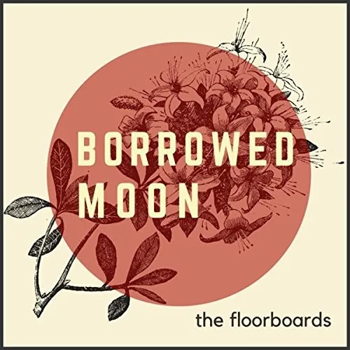 The Floorboards Borrowed Moon (CD)