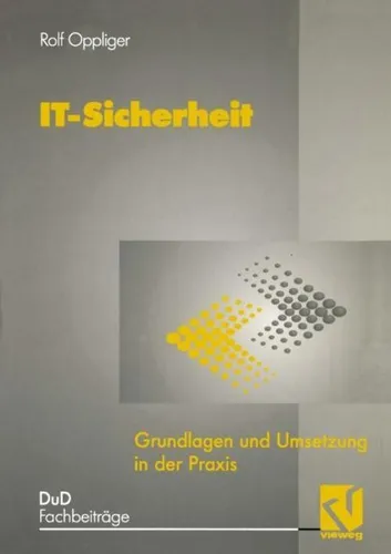 IT-Sicherheit von Rolf Oppliger - Taschenbuch - Umfassende Grundlagen und praktische Umsetzung der IT-Sicherheit. Ideal für Studierende und Fachleute im Bereich Technik.