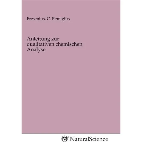 MV-NaturalScience Anleitung zur qualitativen chemischen Analyse (C. Remigius Fresenius, 2020) (56149654)