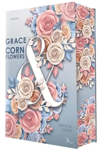 Grace & Cornflowers | Mit wunderschönem limitierten Farbschnitt (Love & Grace, Band 2)