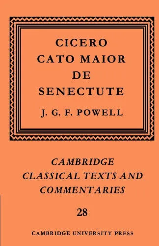 Cicero: Cato Maior de Senectute (Cambridge Classical Texts and Commentaries)