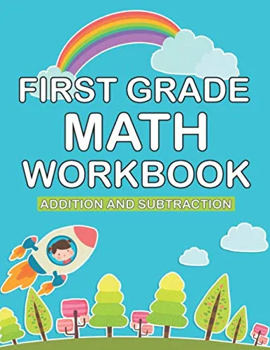 first grade math workbook: 1st Grade Workbook | first grade Homeschool | 100 Pages of Addition, Subtraction and Time Activities + Worksheets ( math workbook grade 1 with more than 1000 exercises )