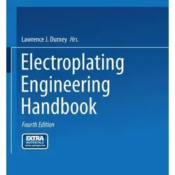 Electroplating Engineering Handbook mit Online-Dateien - Fachbuch über Elektroplattierung, bietet umfassendes Wissen für Ingenieure und ist ideal für Fachleute in der Metallverarbeitung.