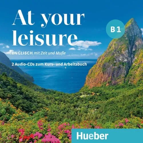 At your leisure B1: Englisch mit Zeit und Muße / 2 Audio-CDs
