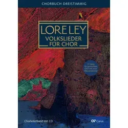 Loreley: Volkslieder für Chor - Chorbuch dreistimmig - Noten für Chorwerke mit deutschen Volksliedern für gemischten Chor, ideal für Aufführungen mit Klavierbegleitung oder a capella. Inkl. Chorleiterband und CD für optimale Proben.