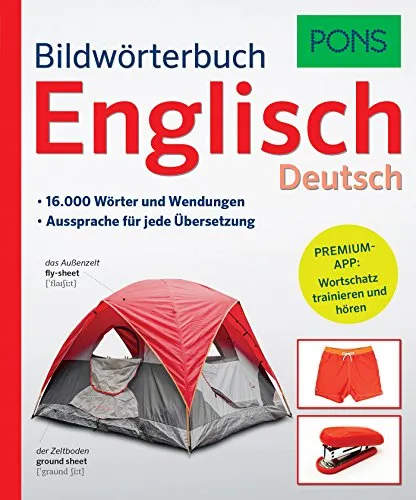 PONS Bildwörterbuch Englisch: 16.000 Wörter und Wendungen. Mit Premium-App!: 16.000 Wörter und Wendungen. Aussprache für jede Übersetzung. Premium-App: Wortschatz trainieren und hören
