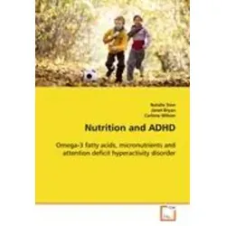 Nutrition and ADHD Omega-3 fatty acids, micronutrients and attention deficit hyperactivity disorder