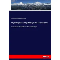 Physiologische und pathologische Zeichenlehre von Christian Gottfried Gruner / hansebooks / Taschenbuch
