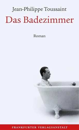 Das Badezimmer: Hörbuch von Jean-Philippe Toussaint - Fesselndes Hörbuch über Isolation und menschliches Handeln, das als moderner Klassiker gilt und mit subtilem Humor begeistert.